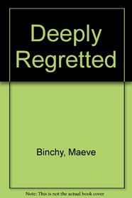 Deeply Regretted By...