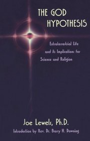 The God Hypothesis: Extraterrestrial Life and Its Implications for Science and Religion