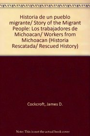 Historia de un pueblo migrante/ Story of the Migrant People: Los trabajadores de Michoacan/ Workers from Michoacan (Historia Rescatada/ Rescued History) (Spanish Edition)