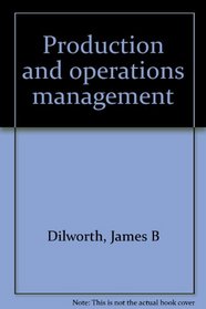 Production and operations management: Manufacturing and nonmanufacturing
