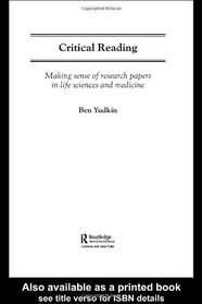 Critical Reading: Making Sense of Research Papers in Life Sciences and Medicine (Routledge Study Guides)