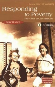 Responding to Poverty: The Politics of Cash and Care (Longman Social Policy in Britain Series.)
