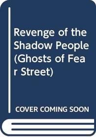 Revenge of the Shadow People: 9 (Ghosts of Fear Street, No 9)