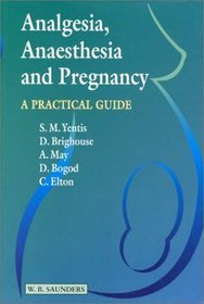 Anaesthesia, Analgesia & Pregnancy: A Practical Guide