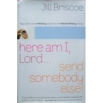 Here am I, Lord...Send somebody else!