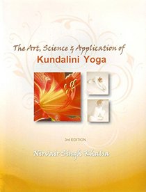 The Art, Science, and Application of Kundalini Yoga