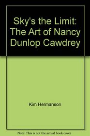 Sky's the Limit: The Art of Nancy Dunlop Cawdrey