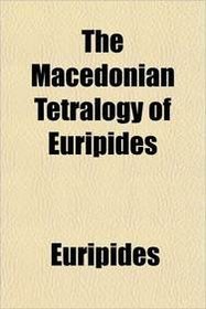 The Macedonian Tetralogy of Euripides