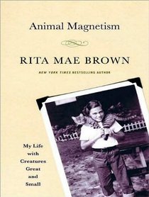 Animal Magnetism: My Life with Creatures Great and Small (Audio CD) (Unabridged)