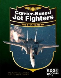 Carrier-Based Jet Fighters: The F-14 Tomcats, Revised Edition (Edge Books)