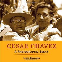 Csar Chvez: A Photographic Essay