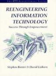 Reengineering Information Technology: Success Through Empowerment (Bcs Practitioner)