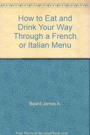 How to Eat and Drink Your Way Through a French or Italian Menu