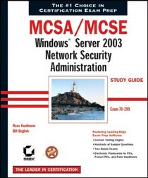 MCSA/MCSE: Windows Server 2003 Network Security Administration Study Guide (70-299)