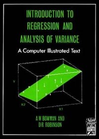 An Introduction to Regression and Analysis of Variance, (A computer illustrated text)