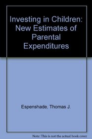 Investing in Children: Estimates of Parental Expenditures