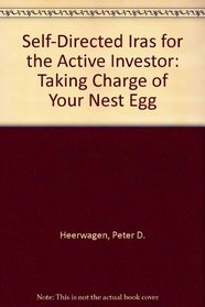 Self-Directed Iras for the Active Investor: Taking Charge of Your Nest Egg