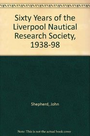 Sixty Years of the Liverpool Nautical Research Society, 1938-98