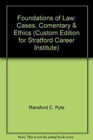 Foundations of Law: Cases, Comentary & Ethics (Custom Edition for Stratford Career Institute)
