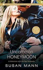 An Uncommon Honeymoon (Librarian and the Spy Escapade, Bk 3)