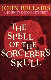 The Spell of the Sorcerer's Skull (A Johnny Dixon Mystery: Book Three)