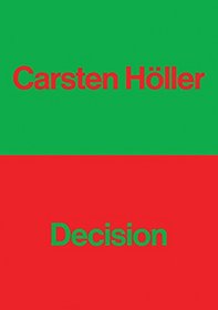 Carsten Höller: Decision