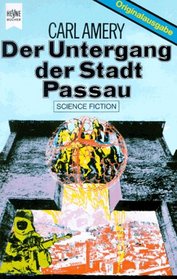 Der Untergang der Stadt Passau: Science Fiction-Roman (Heyne Bcher ; Nr. 3461 : Science fiction)