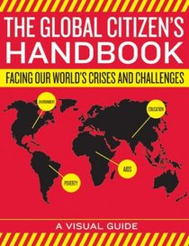 The Global Citizen's Handbook: Facing Our World's Crises and Challenges