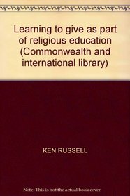 LEARNING TO GIVE AS PART OF RELIGIOUS EDUCATION (COMMONWEALTH AND INTERNATIONAL LIBRARY)