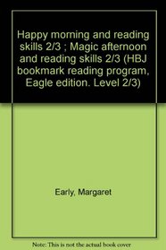 Happy morning and reading skills 2/3 ; Magic afternoon and reading skills 2/3 (HBJ bookmark reading program, Eagle edition. Level 2/3)