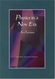 Physics in a New Era: An Overview (<i>Physics in a New Era:</i> A Series)