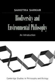 Biodiversity and Environmental Philosophy: An Introduction (Cambridge Studies in Philosophy and Biology)