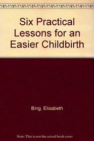 Six Practical Lessons for an Easier Childbirth