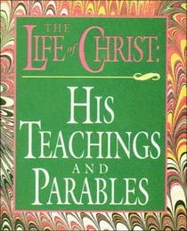The Life of Christ: His Teachings and Parables (Scripture Miniatures)