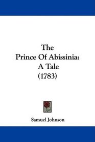 The Prince Of Abissinia: A Tale (1783)
