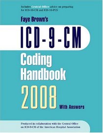 ICD-9-CM 2008 Coding Handbook, With Answers (ICD-9-CM CODING HANDBOOK WITH ANSWERS (FAYE BROWN'S))