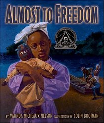 Almost to Freedom (Coretta Scott King Illustrator Honor Book)