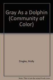 Gray As a Dolphin (Community of Color)