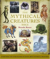 Mythical Creatures Bible: The Definitive Guide to Beasts and Beings from Mythology and Folklore (Godsfield Bible)