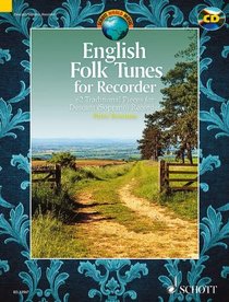 English Folk Tunes For Recorder: 62 Trad. Pcs Descant (Soprano) Recorder Book/Cd (Schott World Music Series)