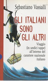 Gli italiani sono gli altri: Viaggio (in undici tappe) all'interno del carattere nazionale italiano (I saggi) (Italian Edition)