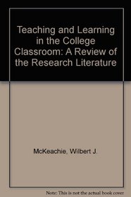 Teaching and Learning in the College Classroom: A Review of the Research Literature