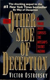 The Other Side of Deception: A Rogue Agent Exposes the Mossad's Secret Agenda