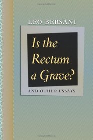 Is the Rectum a Grave?: and Other Essays