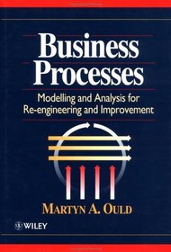 Business Processes : Modelling and Analysis for Re-Engineering and Improvement