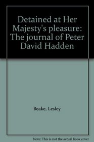 Detained at Her Majesty's Pleasure: the Journal of Peter David Hadden