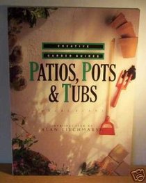 Patios, Pots and Tubs (Creative Garden Guides)