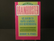 The New Brainbooster: Six Hours to Rapid Learning and Remembering
