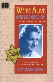 We're Alive and Life Goes On: A Theresienstadt Diary