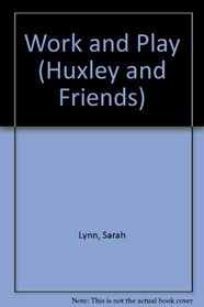 Huxley Bb Work/play (Huxley and Friends)